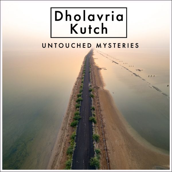 Dholavira in Kutch - Untouched Mysteries