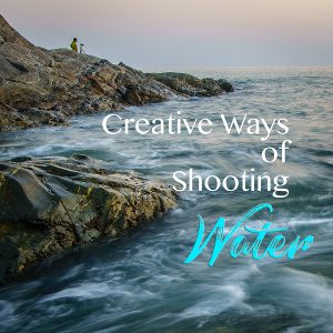 Creative Ways of Shooting Flowing Water